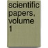 Scientific Papers, Volume 1