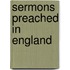 Sermons Preached In England