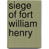 Siege of Fort William Henry door Ronald Cohn