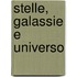 Stelle, Galassie E Universo