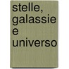 Stelle, Galassie E Universo door A. Ferrari