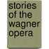 Stories Of The Wagner Opera