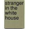 Stranger in the White House door Bryan M. Powell