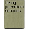 Taking Journalism Seriously door Richard H. Reeb
