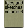 Tales and Sketches Volume 6 door Professor James Hogg