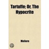 Tartuffe; Or, the Hypocrite door Moli ere