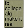 Tb College Alg Make It Real by Wilson
