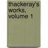 Thackeray's Works, Volume 1 by William Makepeace Thackeray
