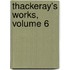 Thackeray's Works, Volume 6