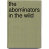 The Abominators in the Wild door J. L Smith