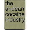 The Andean Cocaine Industry door Rensselaer W. Lee