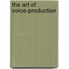 The Art of Voice-Production door A. A Pattou