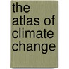 The Atlas Of Climate Change door Thomas E. Downing
