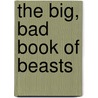 The Big, Bad Book of Beasts by Michael Largo