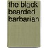 The Black Bearded Barbarian