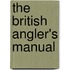 The British Angler's Manual
