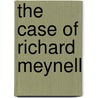 The Case Of Richard Meynell by Mrs. Humphry Ward