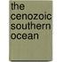 The Cenozoic Southern Ocean