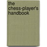 The Chess-Player's Handbook door R.F. Green