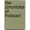 The Chronicles of Froissart door John Bourchier Lord Berners