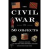 The Civil War in 50 Objects door New-York Historical Society