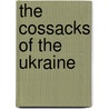 The Cossacks Of The Ukraine by Henry Krasinski