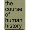 The Course Of Human History door Johan Goudsblom