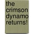 The Crimson Dynamo Returns!