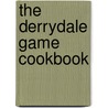 The Derrydale Game Cookbook door L.P. Degouy