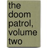 The Doom Patrol, Volume Two by Arnold Drake