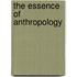 The Essence Of Anthropology