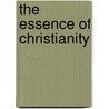 The Essence of Christianity door Ludwig Feuerbach
