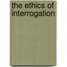 The Ethics of Interrogation door Paul Lauritzen