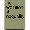 The Evolution Of Inequality door Manus Midlarsky