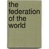 The Federation Of The World