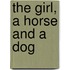 The Girl, A Horse And A Dog