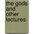 The Gods And Other Lectures