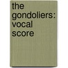 The Gondoliers: Vocal Score door Forre Wright