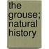 The Grouse; Natural History