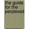 The Guide For The Perplexed door Moses Maimonides