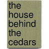 The House Behind the Cedars by Donald B. Gibson