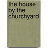 The House By The Churchyard by S. Le Fanu