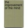 The Improvement Of The Mind by Jacob S. Denman