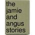 The Jamie And Angus Stories
