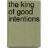 The King Of Good Intentions