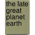 The Late Great Planet Earth