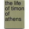 The Life Of Timon Of Athens door Stanley Thomas Williams