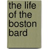 The Life of the Boston Bard door Robert Stevenson Coffin