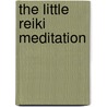 The Little Reiki Meditation by Philip Permutt