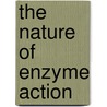 The Nature Of Enzyme Action door William Maddock Bayliss